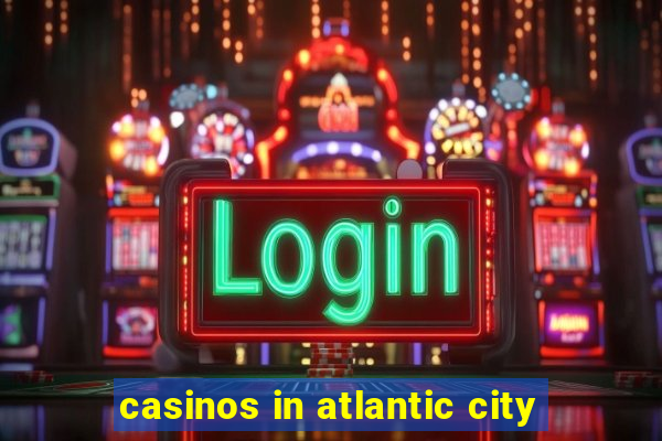 casinos in atlantic city