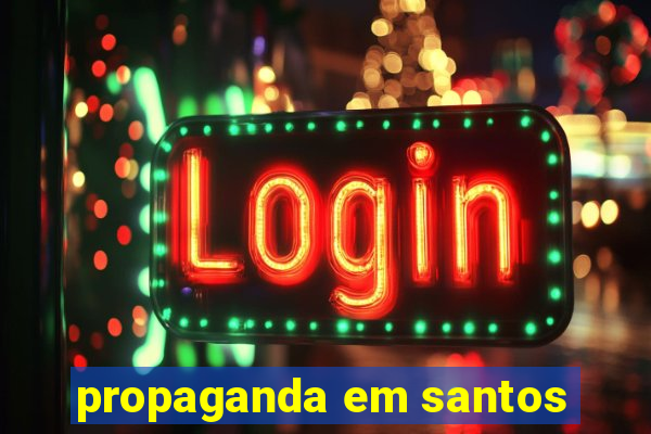 propaganda em santos