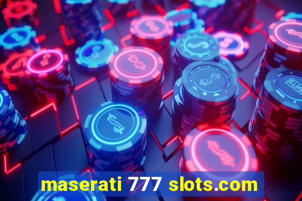 maserati 777 slots.com