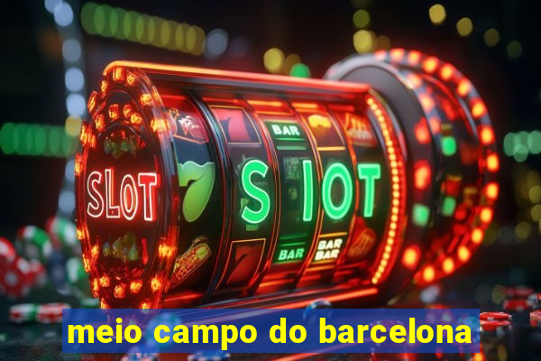 meio campo do barcelona