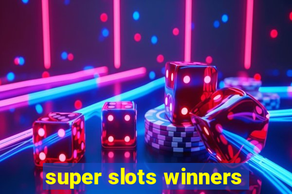 super slots winners