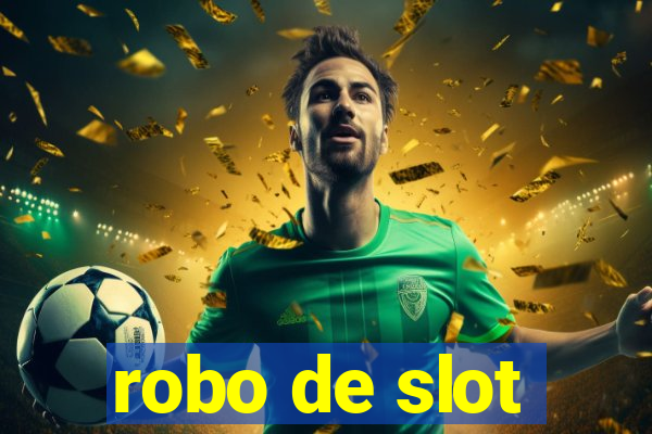 robo de slot