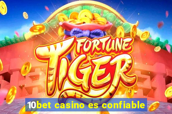 10bet casino es confiable