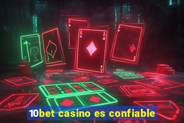 10bet casino es confiable