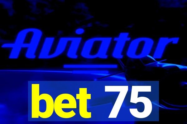 bet 75