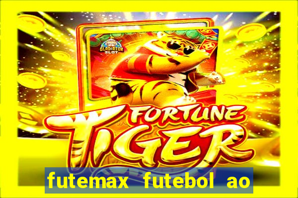 futemax futebol ao vivo hoje