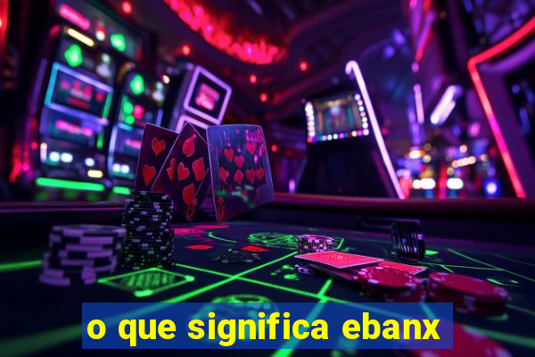 o que significa ebanx