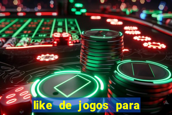 like de jogos para ganhar dinheiro