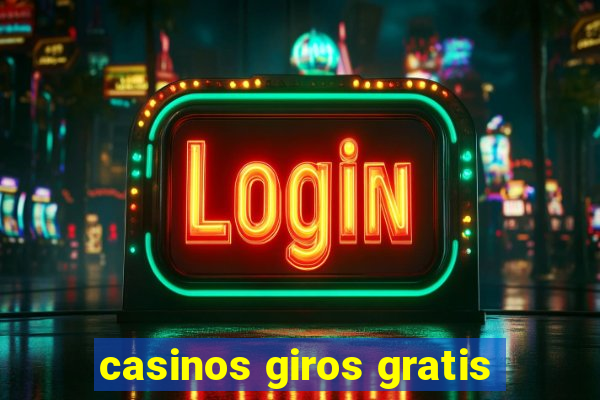 casinos giros gratis