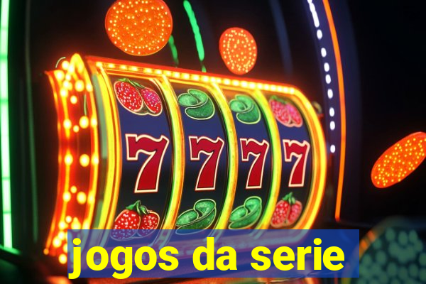 jogos da serie