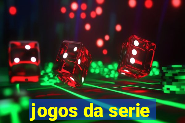 jogos da serie