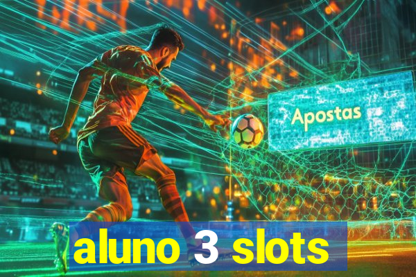 aluno 3 slots