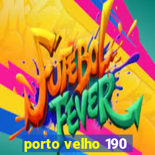 porto velho 190