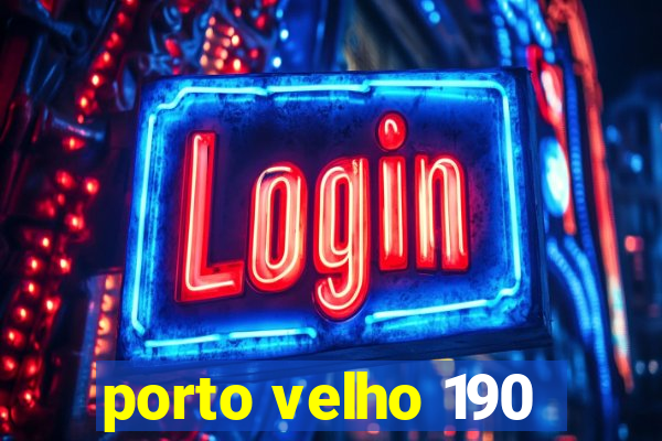 porto velho 190