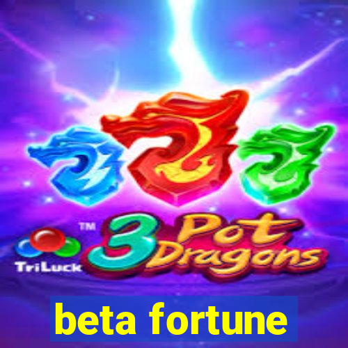 beta fortune