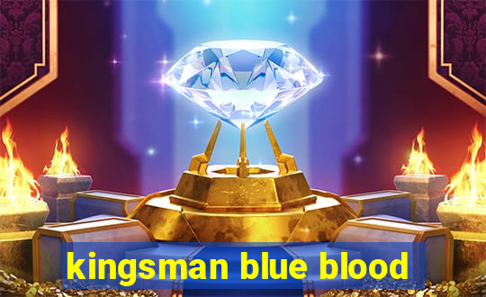 kingsman blue blood