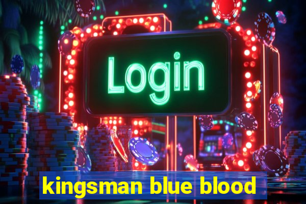 kingsman blue blood