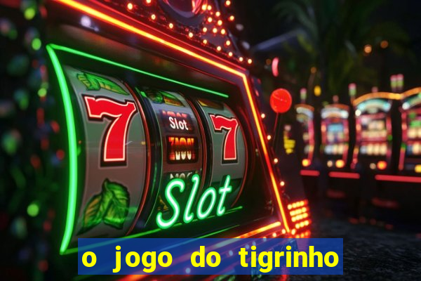 o jogo do tigrinho paga mesmo