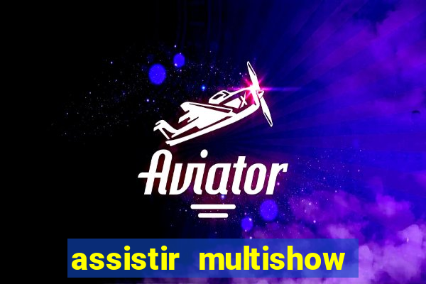 assistir multishow ao vivo online gratis