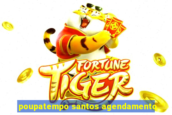 poupatempo santos agendamento