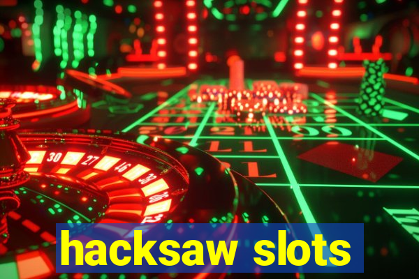 hacksaw slots