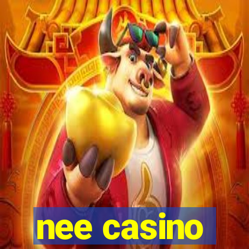 nee casino