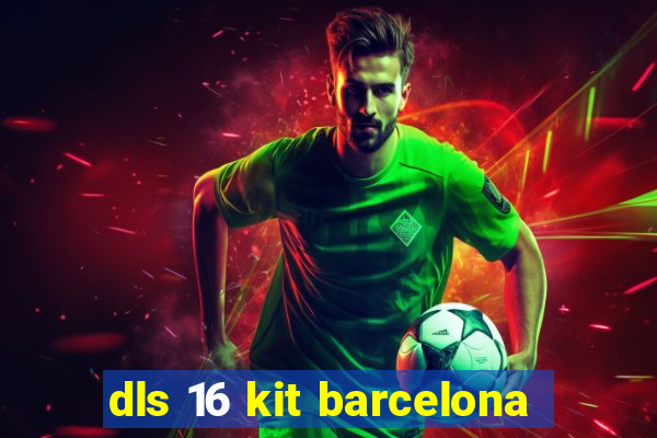 dls 16 kit barcelona