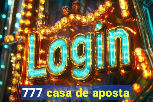 777 casa de aposta