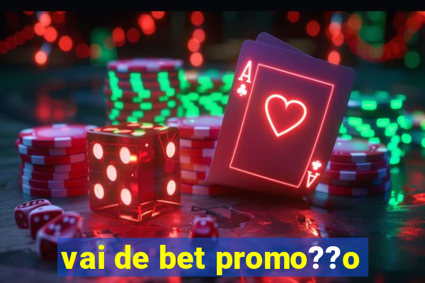 vai de bet promo??o