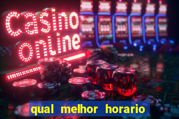 qual melhor horario fortune tiger