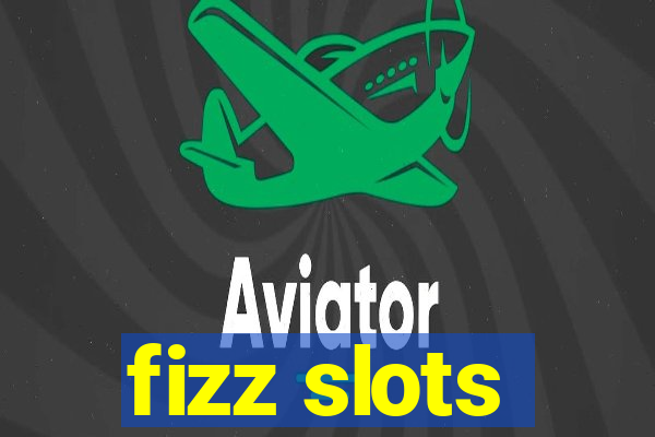 fizz slots