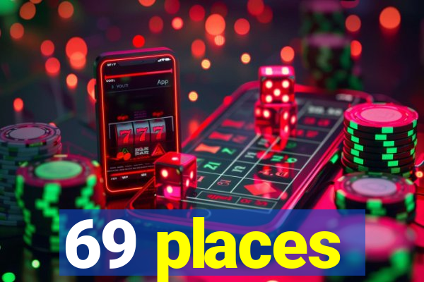 69 places