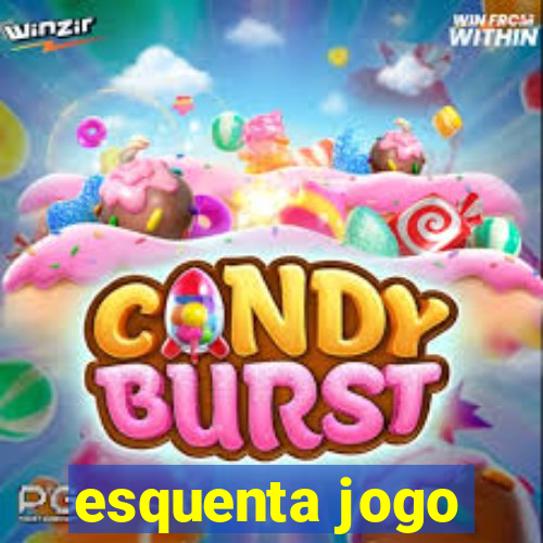 esquenta jogo