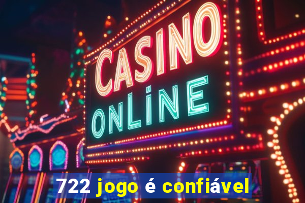 722 jogo é confiável