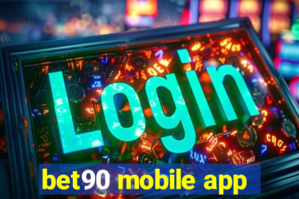 bet90 mobile app