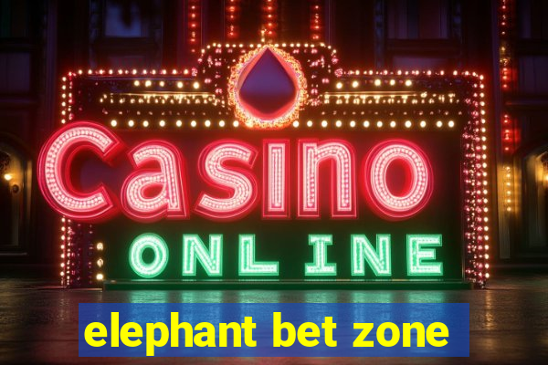 elephant bet zone