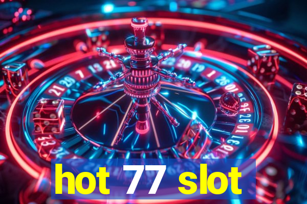 hot 77 slot