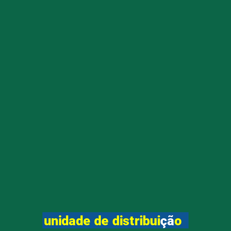 unidade de distribuição