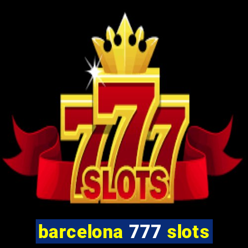 barcelona 777 slots