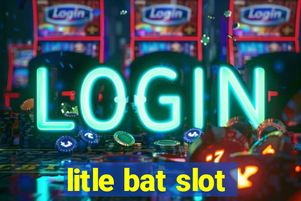 litle bat slot