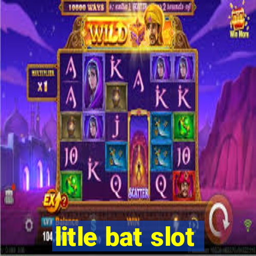 litle bat slot