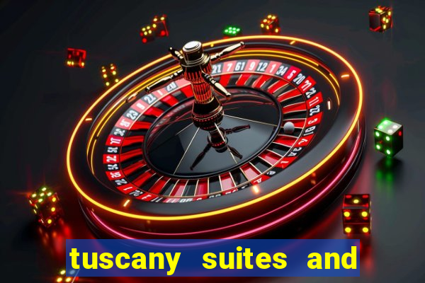 tuscany suites and casino in las vegas