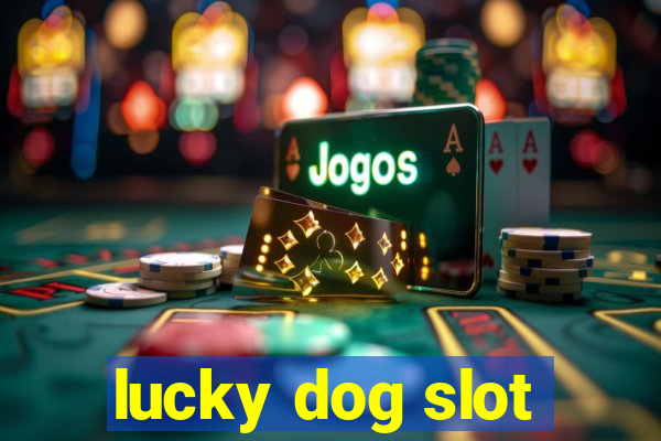 lucky dog slot