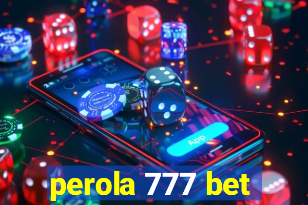 perola 777 bet