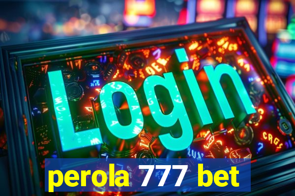 perola 777 bet