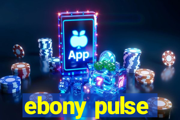 ebony pulse