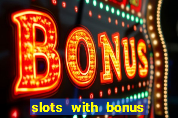 slots with bonus no deposit