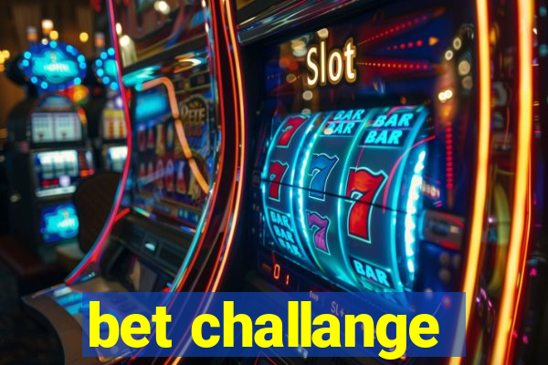 bet challange