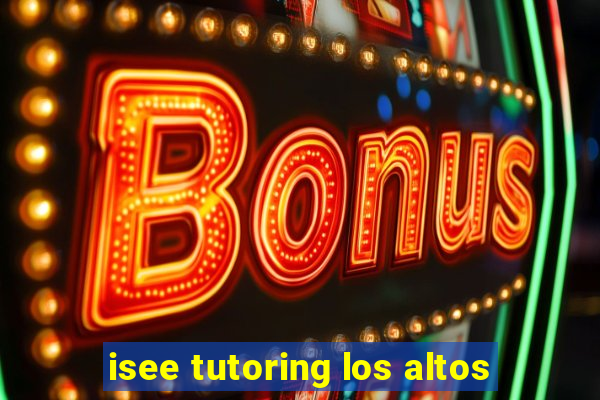 isee tutoring los altos