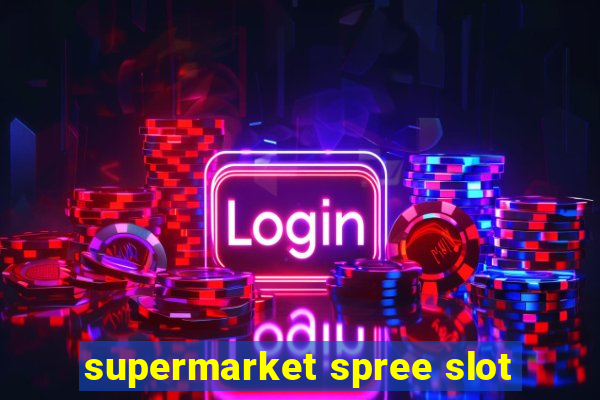 supermarket spree slot